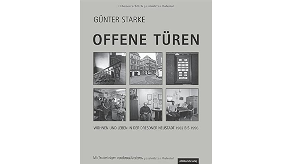 Günter Starke: Offene Türen. Wohnen und Leben in der Dresdner Neustadt 1982 bis 1996