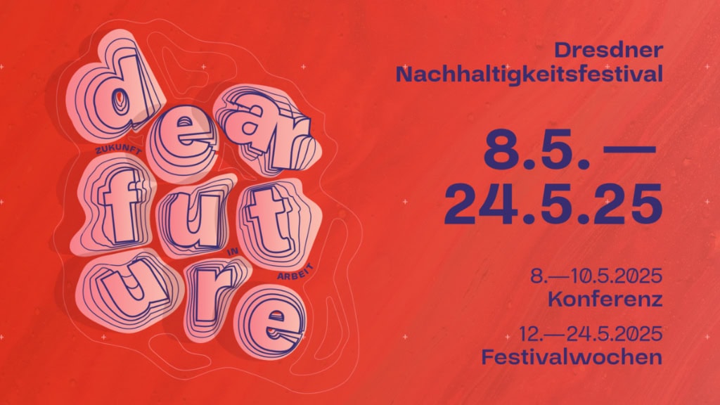 Nachhaltigkeit made in Dresden: Dear Future Festival & BienenBrückenBauen